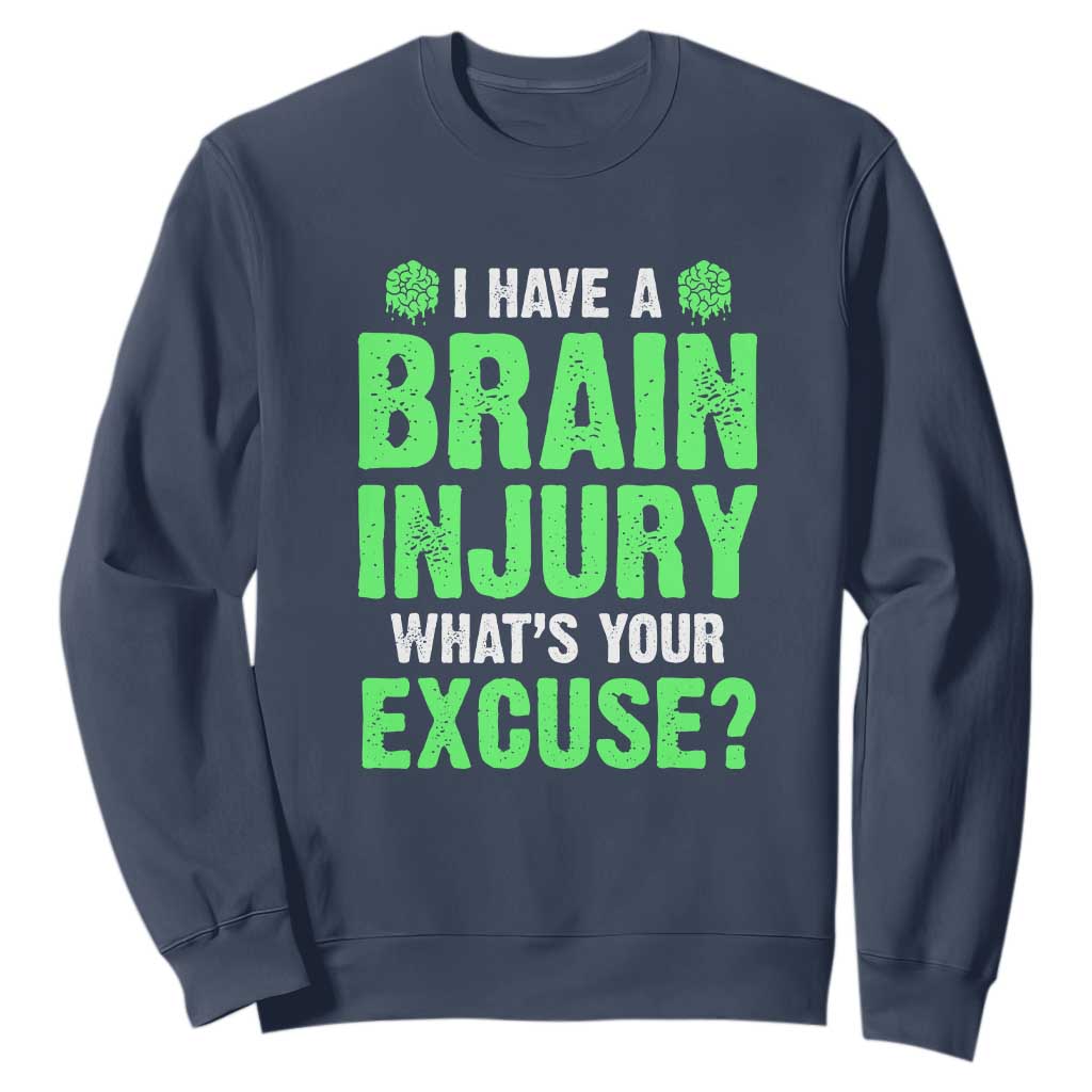 Traumatic Brain Injury Support Sweatshirt I Have A Brain Injury What's Your Excuse TBI Warrior