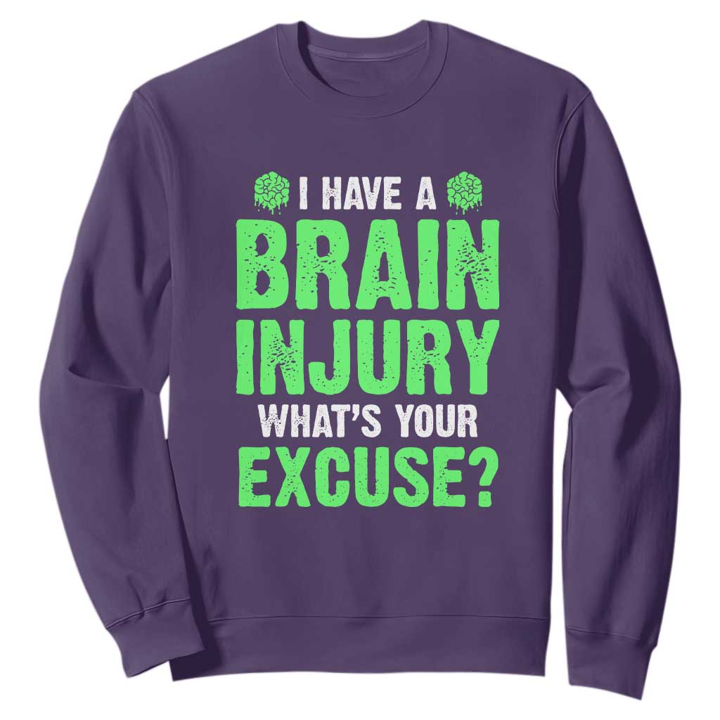Traumatic Brain Injury Support Sweatshirt I Have A Brain Injury What's Your Excuse TBI Warrior