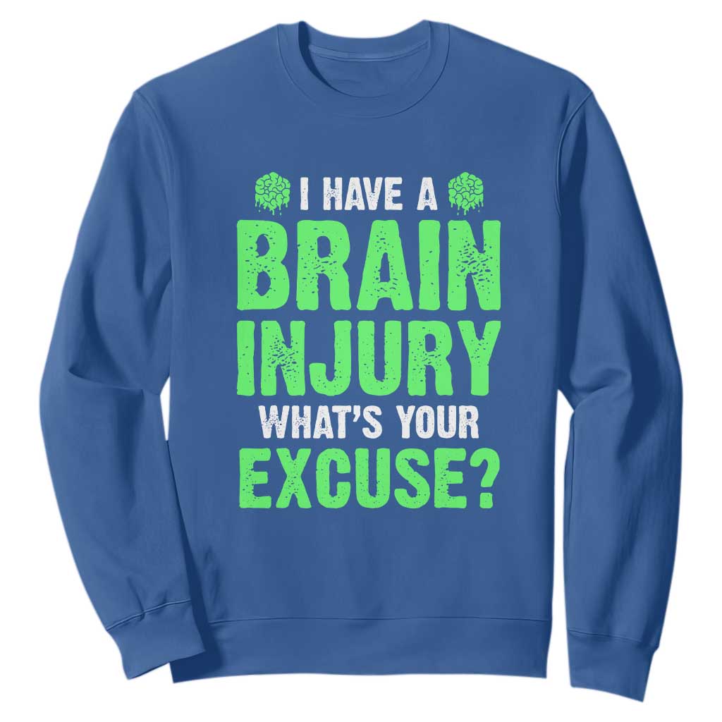 Traumatic Brain Injury Support Sweatshirt I Have A Brain Injury What's Your Excuse TBI Warrior