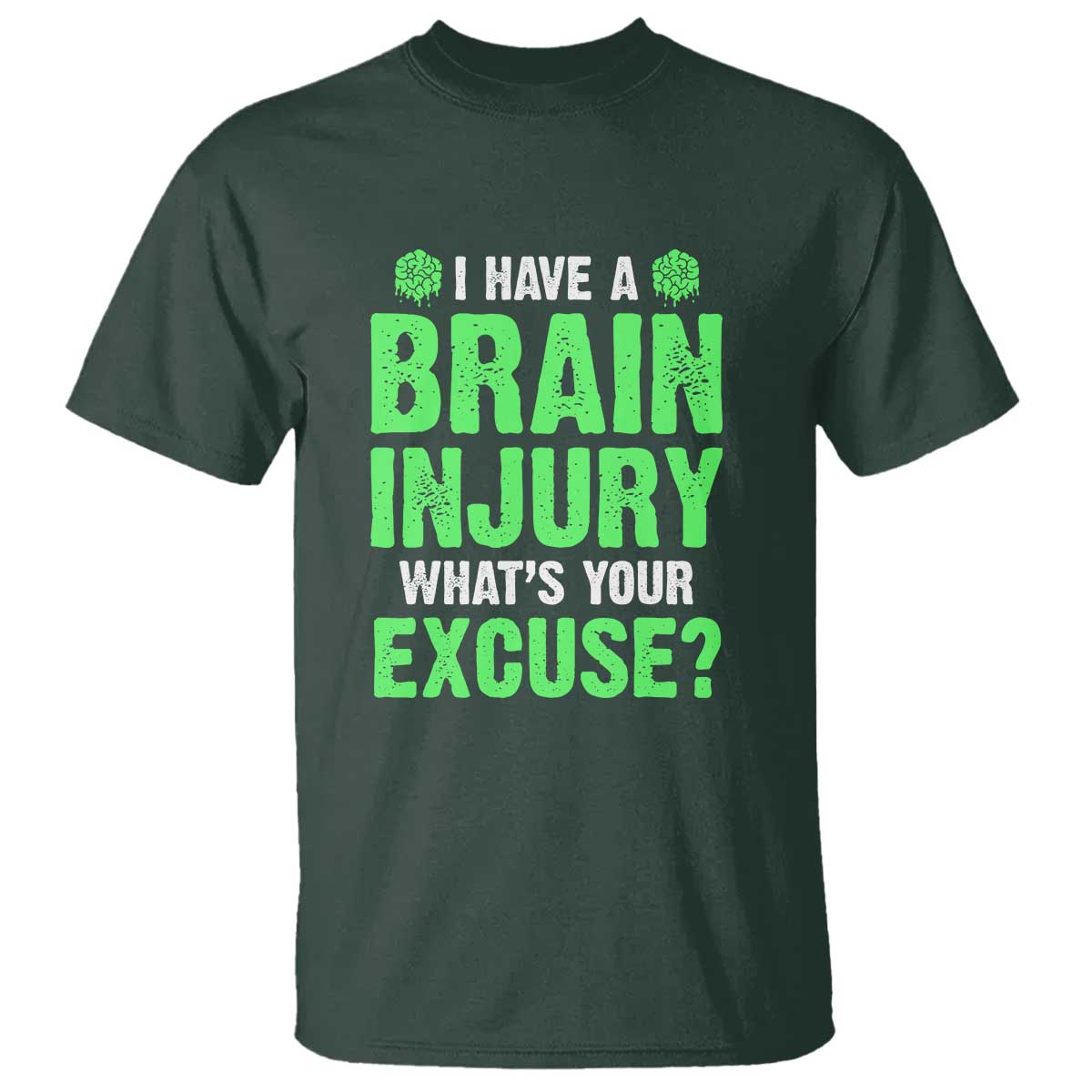 Traumatic Brain Injury Support T Shirt I Have A Brain Injury What's Your Excuse TBI Warrior