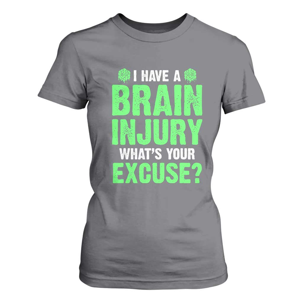 Traumatic Brain Injury Support T Shirt For Women I Have A Brain Injury What's Your Excuse TBI Warrior