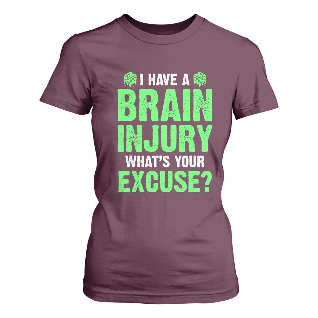 Traumatic Brain Injury Support T Shirt For Women I Have A Brain Injury What's Your Excuse TBI Warrior
