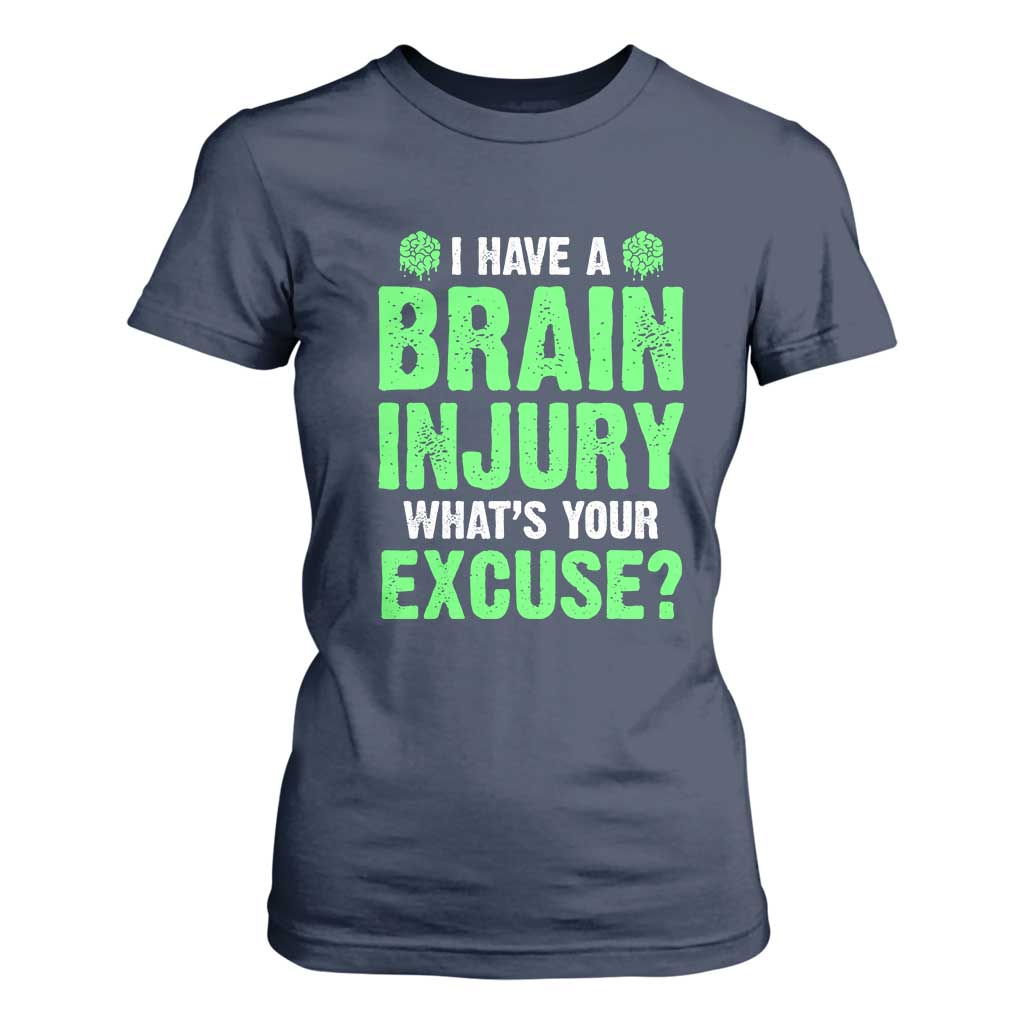 Traumatic Brain Injury Support T Shirt For Women I Have A Brain Injury What's Your Excuse TBI Warrior