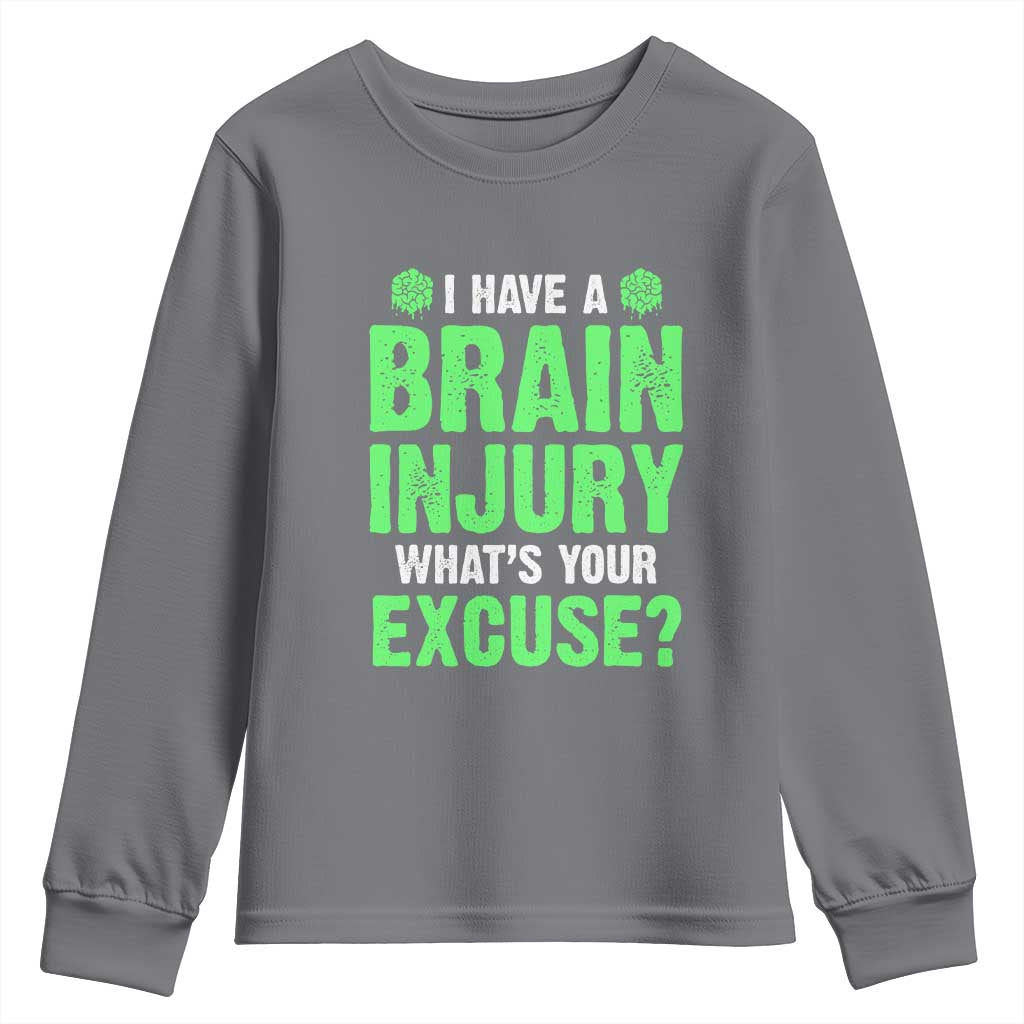 Traumatic Brain Injury Support Youth Sweatshirt I Have A Brain Injury What's Your Excuse TBI Warrior