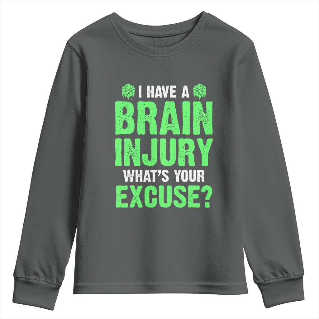 Traumatic Brain Injury Support Youth Sweatshirt I Have A Brain Injury What's Your Excuse TBI Warrior