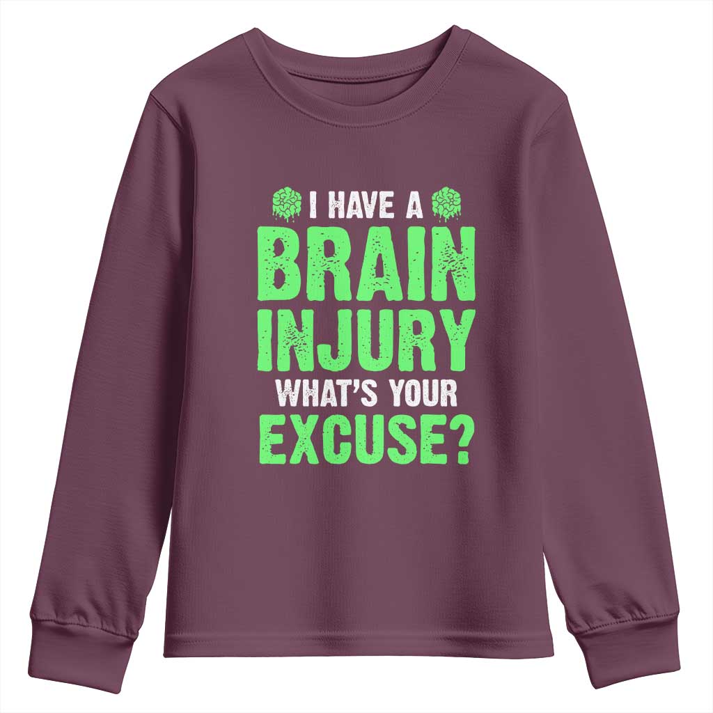 Traumatic Brain Injury Support Youth Sweatshirt I Have A Brain Injury What's Your Excuse TBI Warrior
