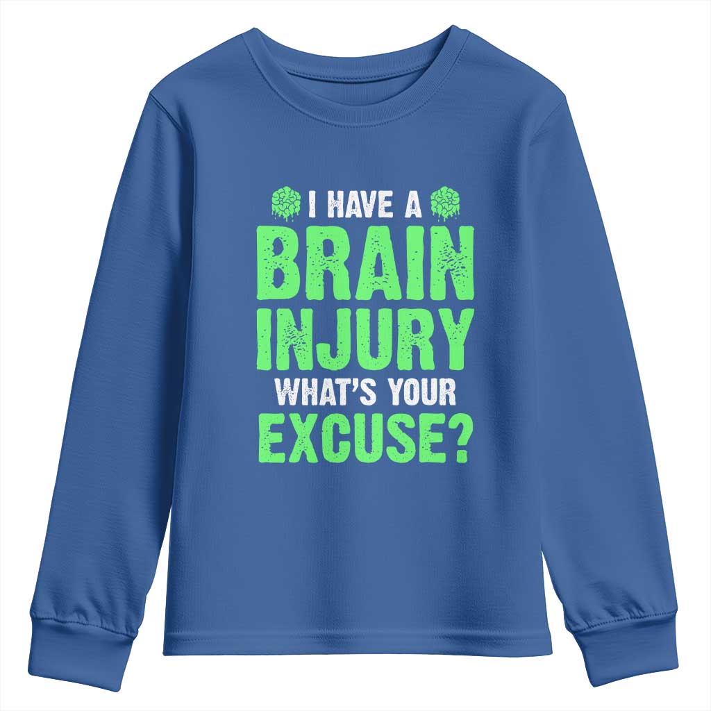 Traumatic Brain Injury Support Youth Sweatshirt I Have A Brain Injury What's Your Excuse TBI Warrior