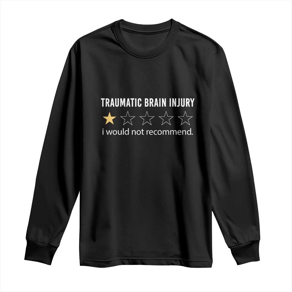 Traumatic Brain Injury Support Long Sleeve Shirt I Would Not Recommend TBI Warrior