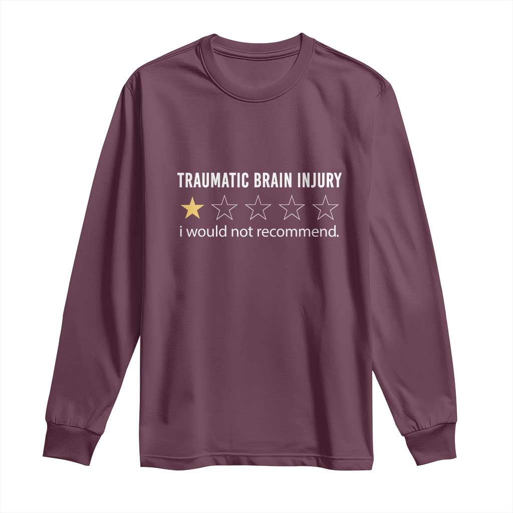 Traumatic Brain Injury Support Long Sleeve Shirt I Would Not Recommend TBI Warrior