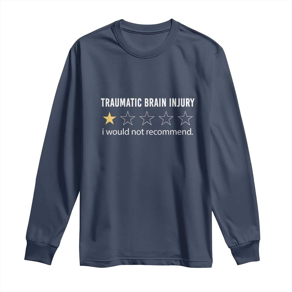 Traumatic Brain Injury Support Long Sleeve Shirt I Would Not Recommend TBI Warrior