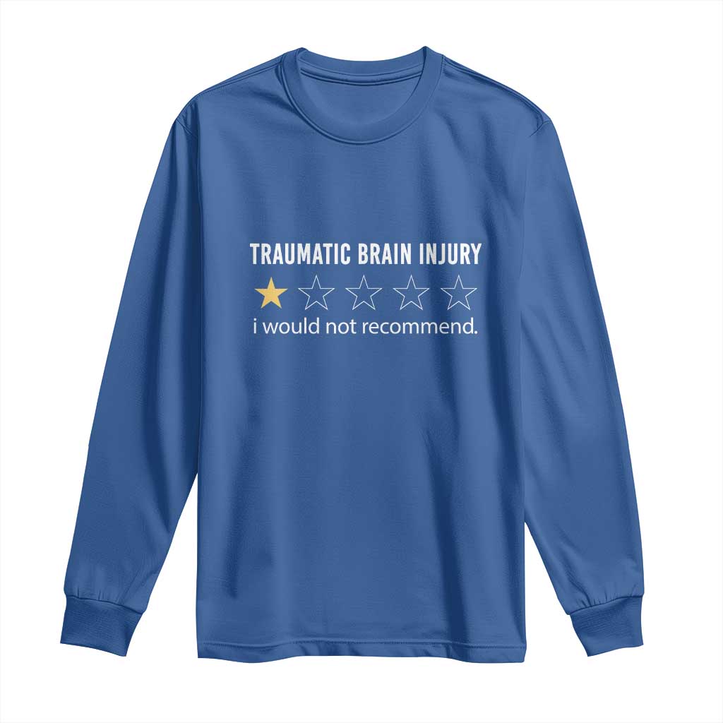 Traumatic Brain Injury Support Long Sleeve Shirt I Would Not Recommend TBI Warrior
