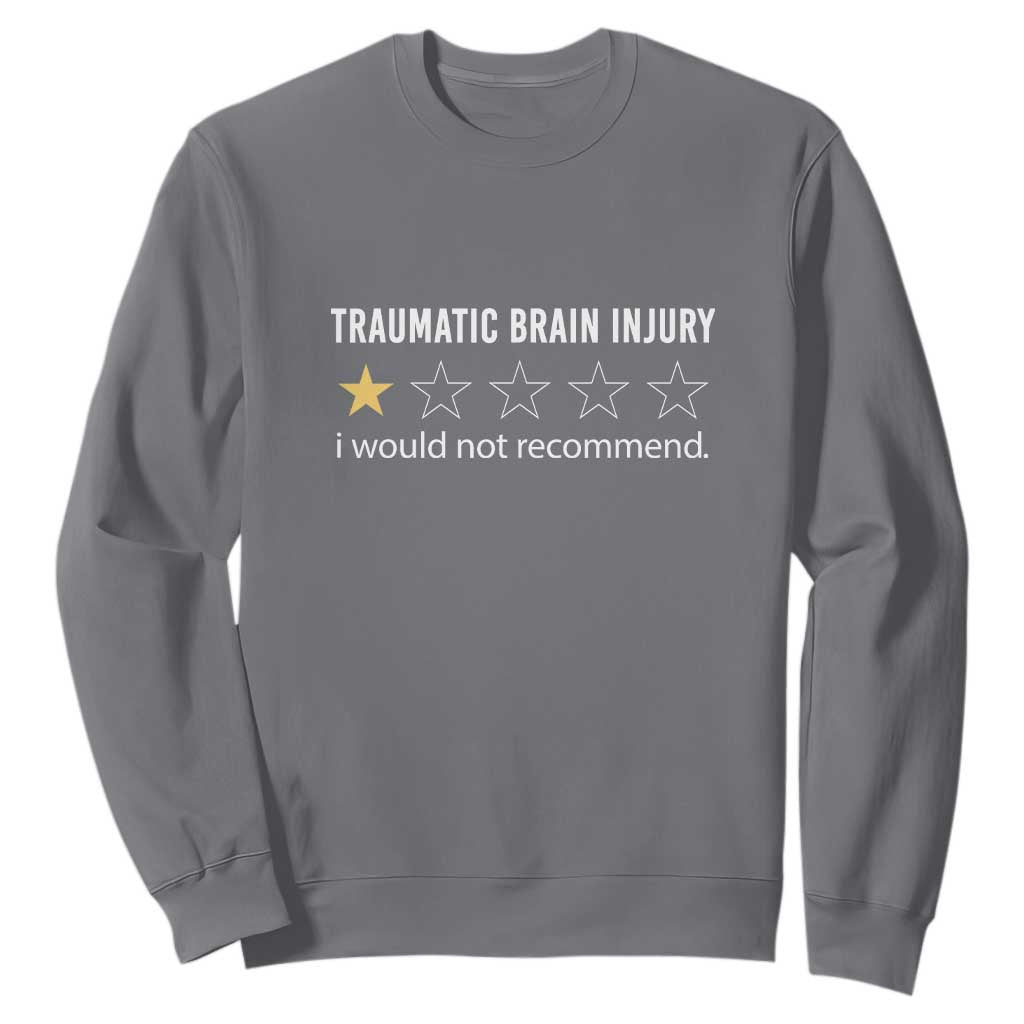 Traumatic Brain Injury Support Sweatshirt I Would Not Recommend TBI Warrior