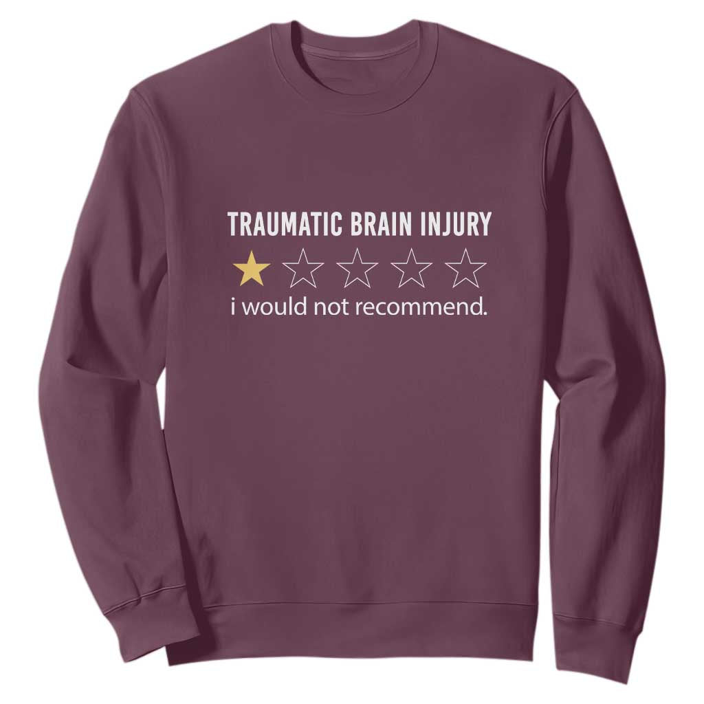Traumatic Brain Injury Support Sweatshirt I Would Not Recommend TBI Warrior