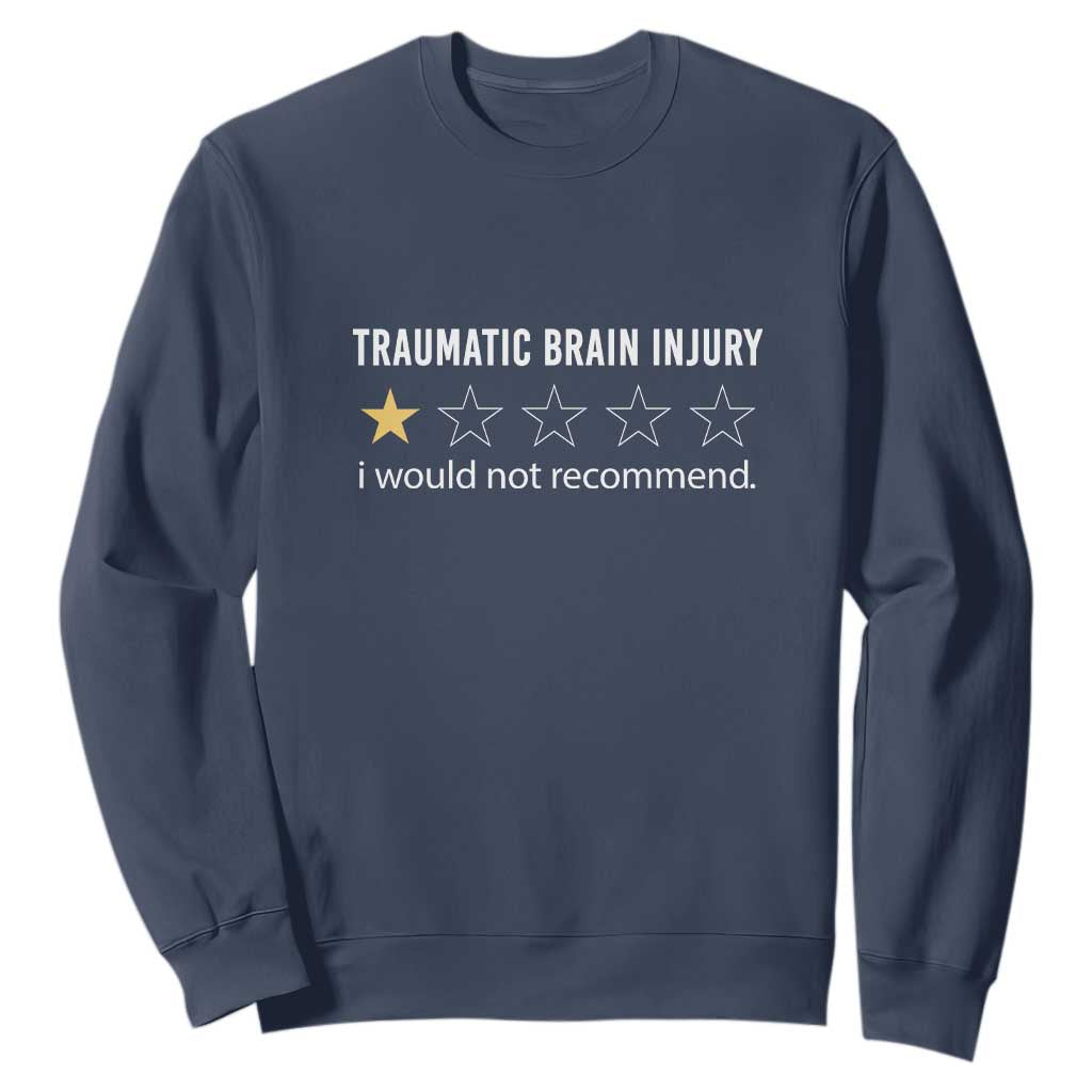 Traumatic Brain Injury Support Sweatshirt I Would Not Recommend TBI Warrior