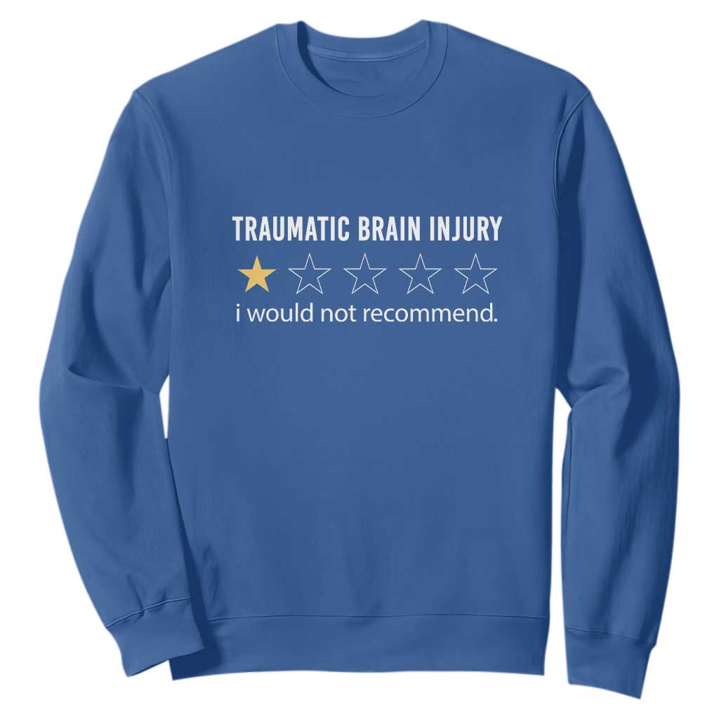 Traumatic Brain Injury Support Sweatshirt I Would Not Recommend TBI Warrior
