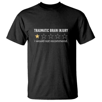 Traumatic Brain Injury Support T Shirt I Would Not Recommend TBI Warrior