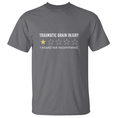 Traumatic Brain Injury Support T Shirt I Would Not Recommend TBI Warrior