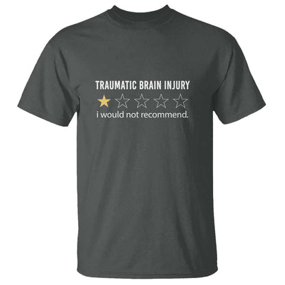 Traumatic Brain Injury Support T Shirt I Would Not Recommend TBI Warrior