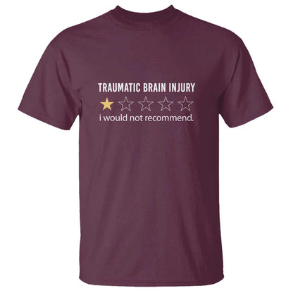 Traumatic Brain Injury Support T Shirt I Would Not Recommend TBI Warrior