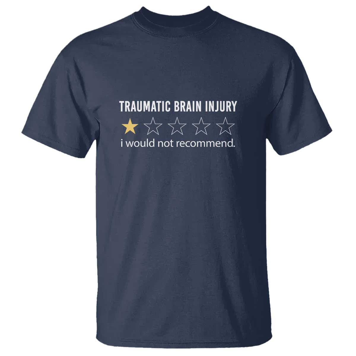 Traumatic Brain Injury Support T Shirt I Would Not Recommend TBI Warrior