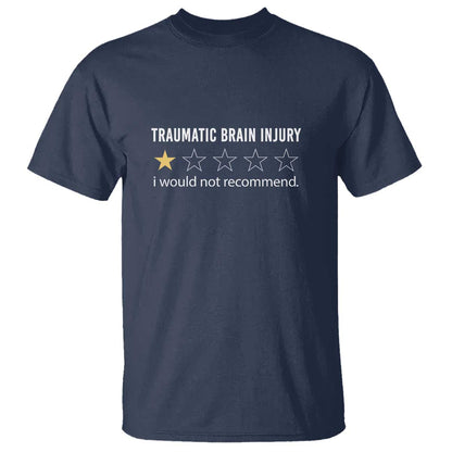 Traumatic Brain Injury Support T Shirt I Would Not Recommend TBI Warrior