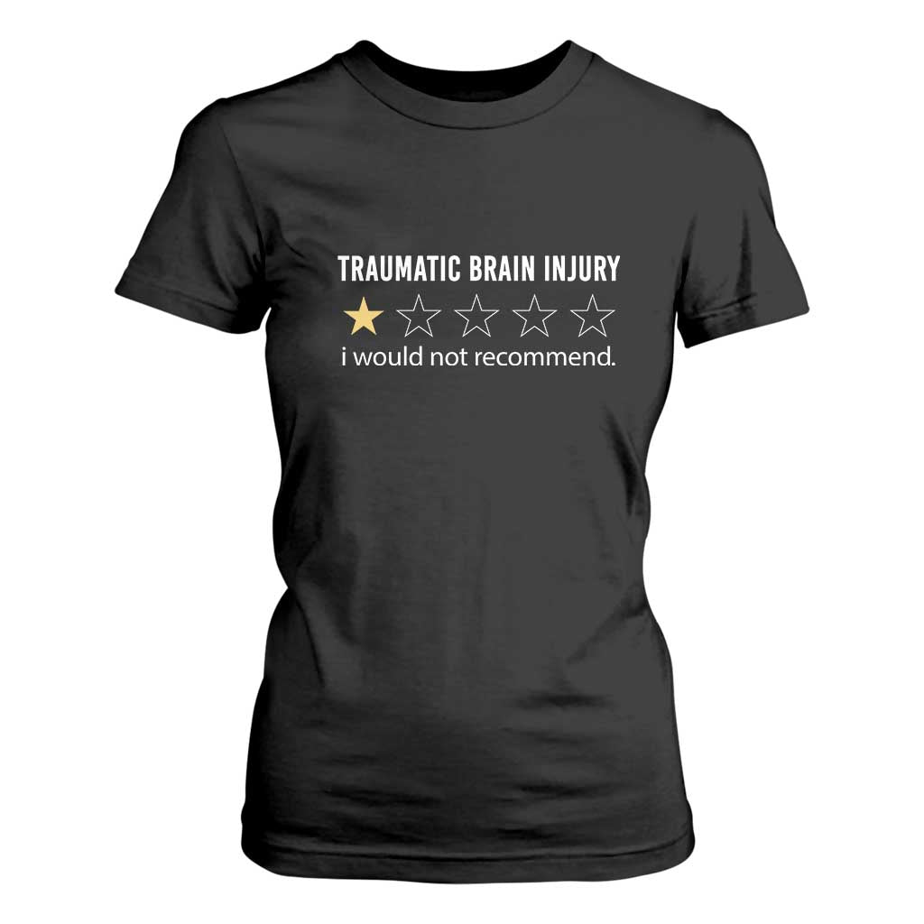 Traumatic Brain Injury Support T Shirt For Women I Would Not Recommend TBI Warrior