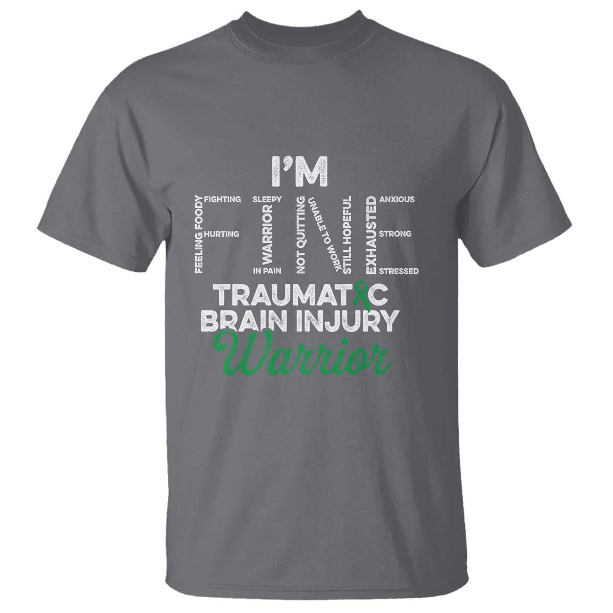Traumatic Brain Injury Support T Shirt TBI Warrior I'm Fine