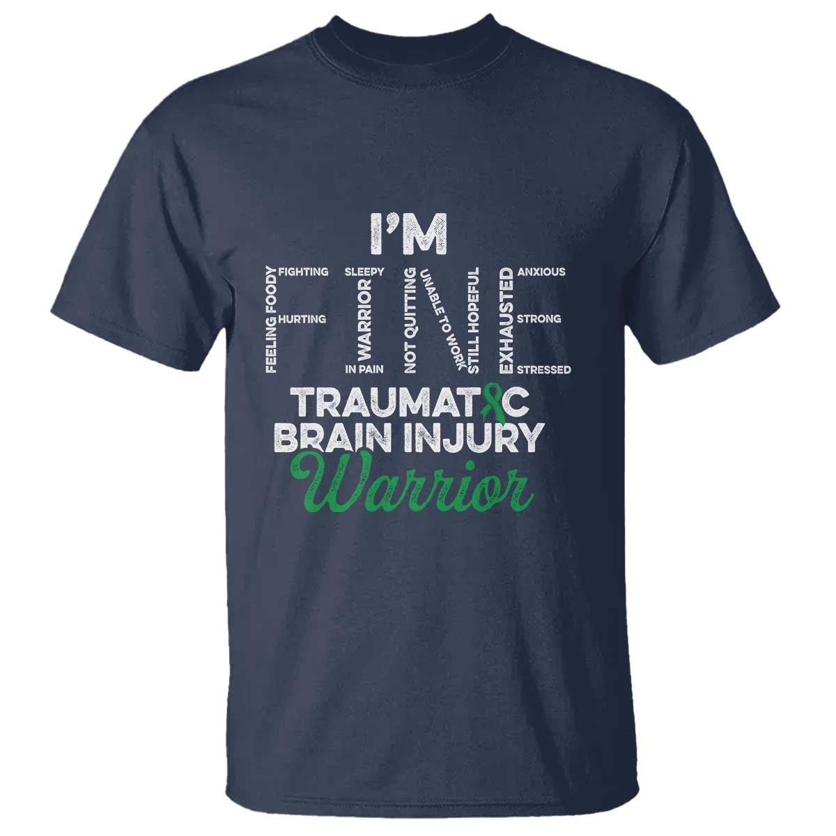 Traumatic Brain Injury Support T Shirt TBI Warrior I'm Fine
