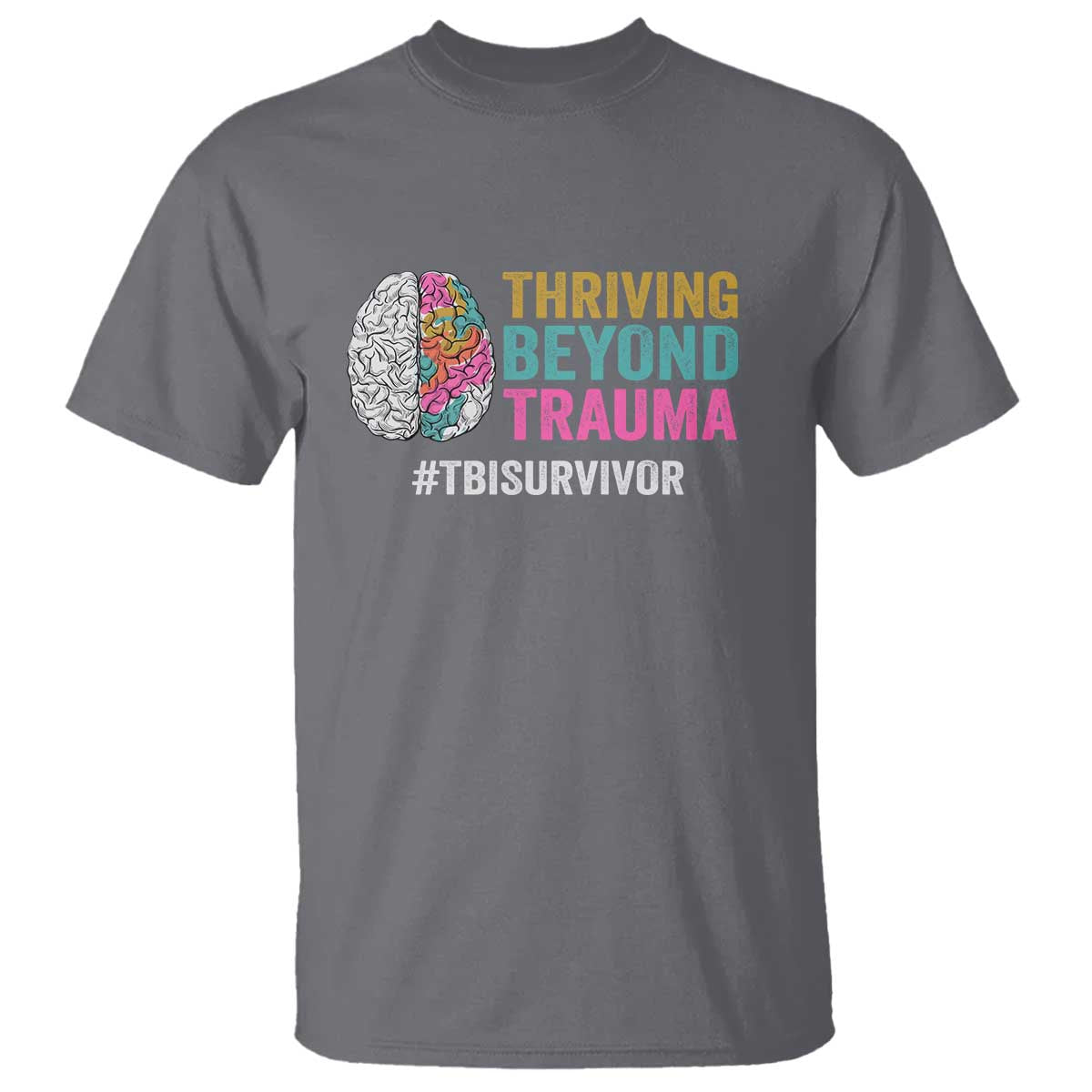 Traumatic Brain Injury Support T Shirt Thriving Beyond Trauma TBI Survivor