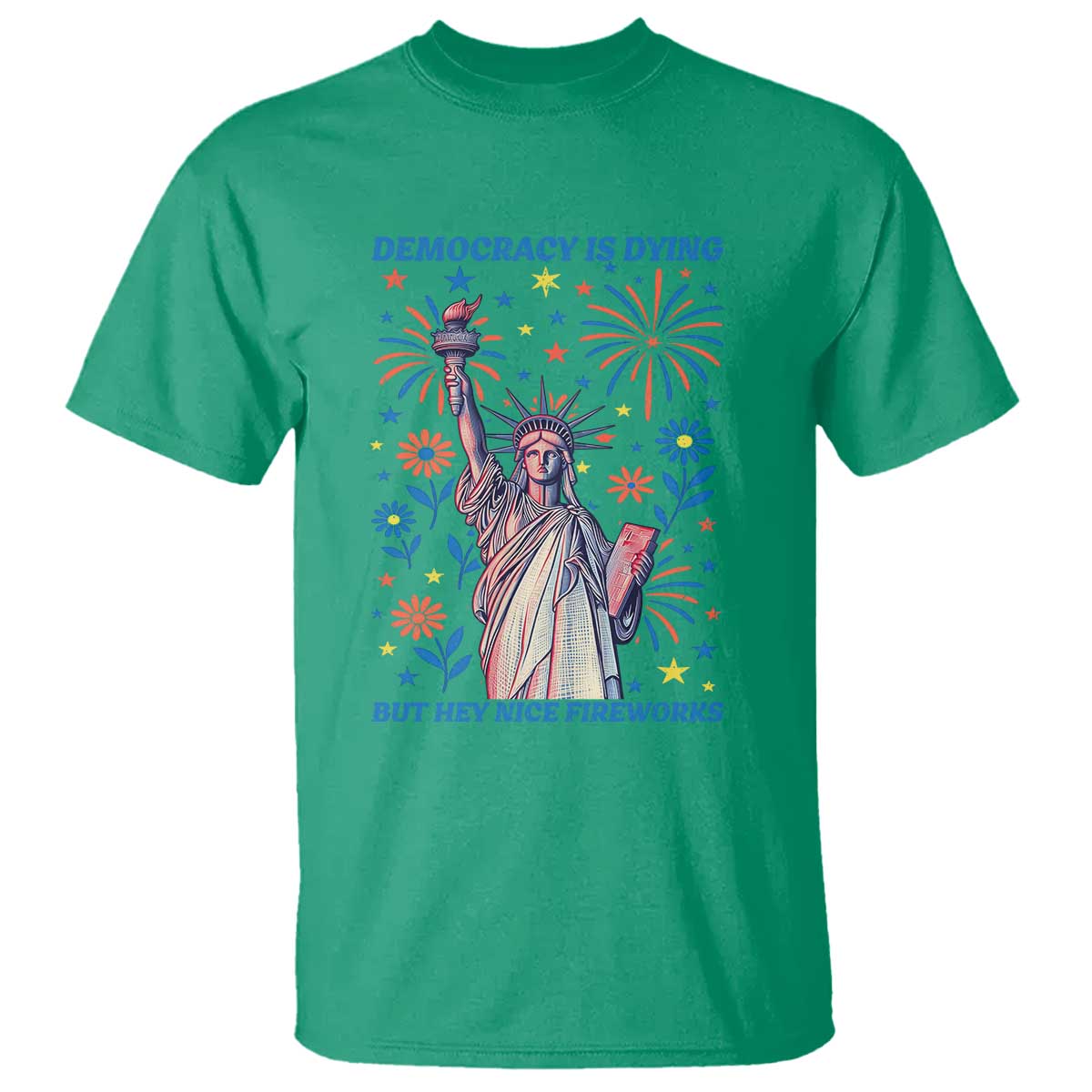 funny-democracy-is-dying-but-hey-nice-fireworks-t-shirt-statue-of-liberty-red-and-white-patriotic-4th-of-july