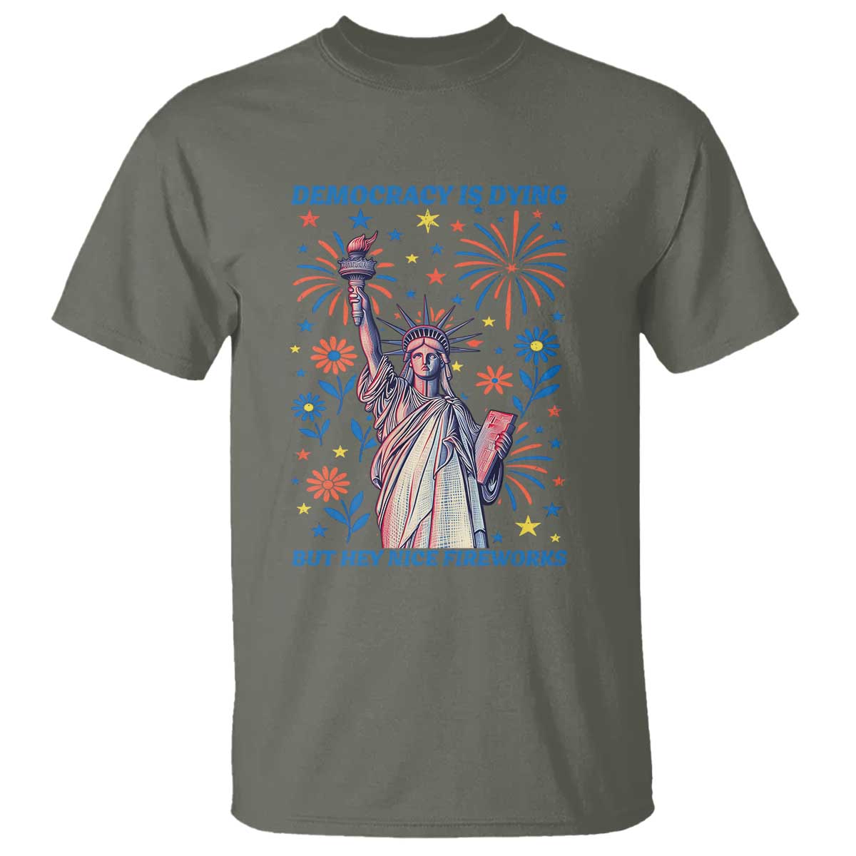 funny-democracy-is-dying-but-hey-nice-fireworks-t-shirt-statue-of-liberty-red-and-white-patriotic-4th-of-july