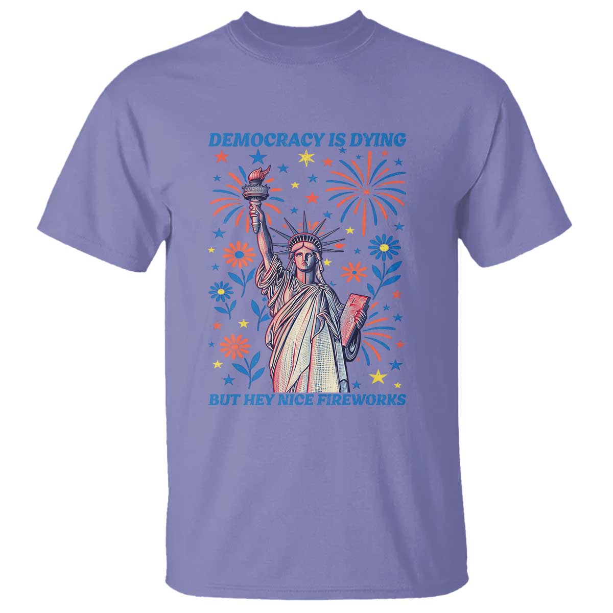 funny-democracy-is-dying-but-hey-nice-fireworks-t-shirt-statue-of-liberty-red-and-white-patriotic-4th-of-july