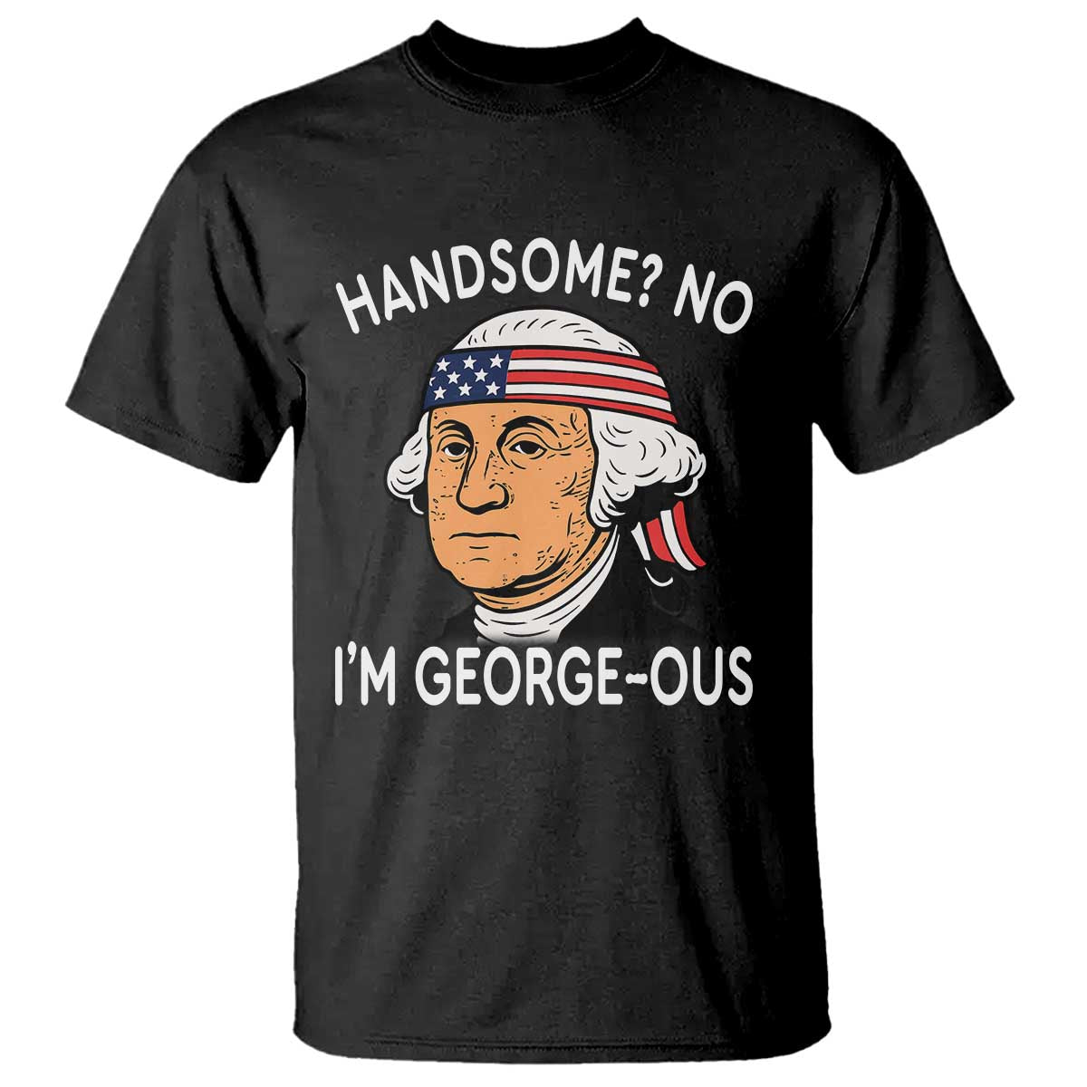 funny-george-washington-t-shirt-handsome-no-georgeous-patriotic-4th-of-july-humor