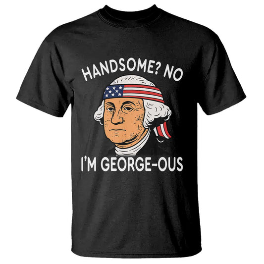 funny-george-washington-t-shirt-handsome-no-georgeous-patriotic-4th-of-july-humor