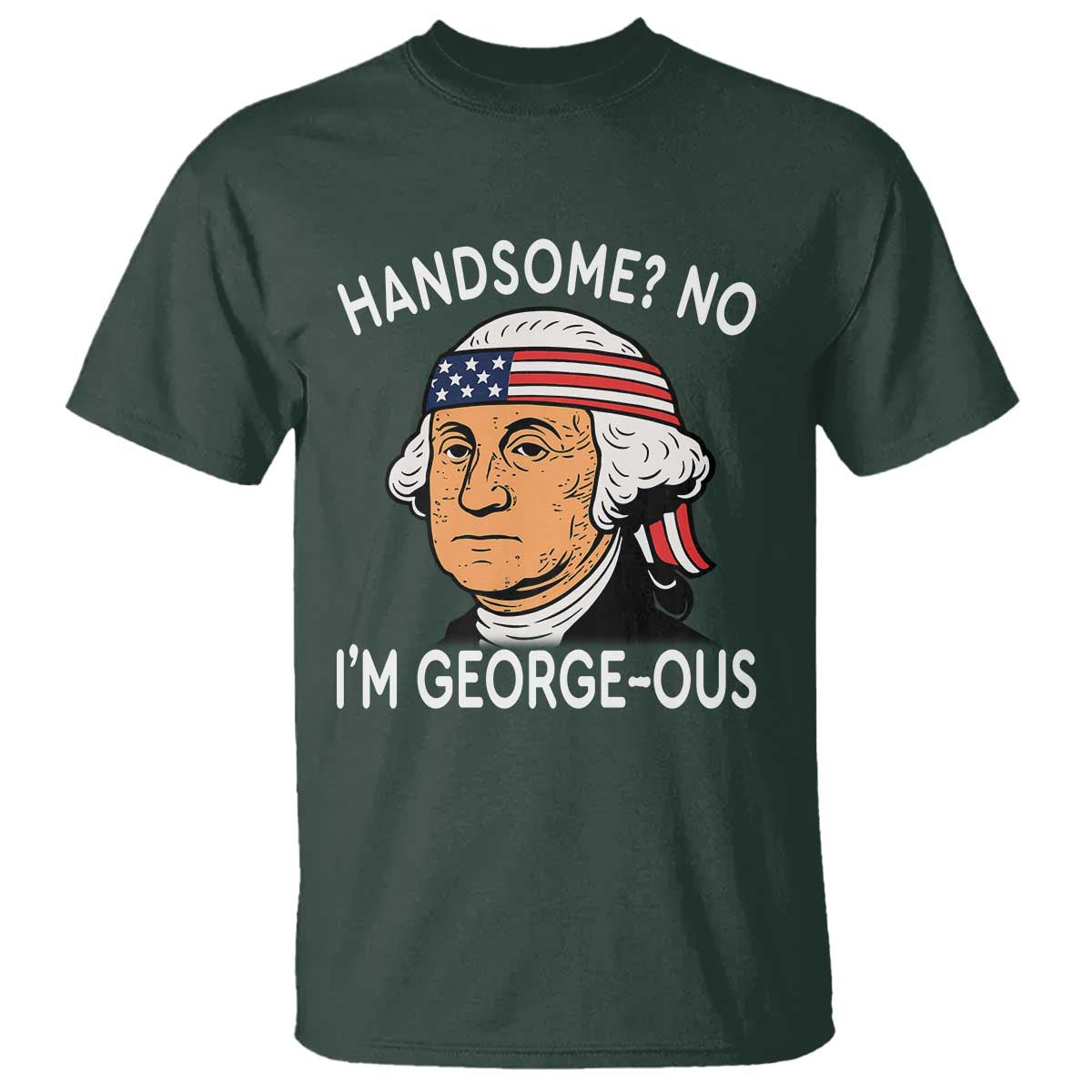 funny-george-washington-t-shirt-handsome-no-georgeous-patriotic-4th-of-july-humor