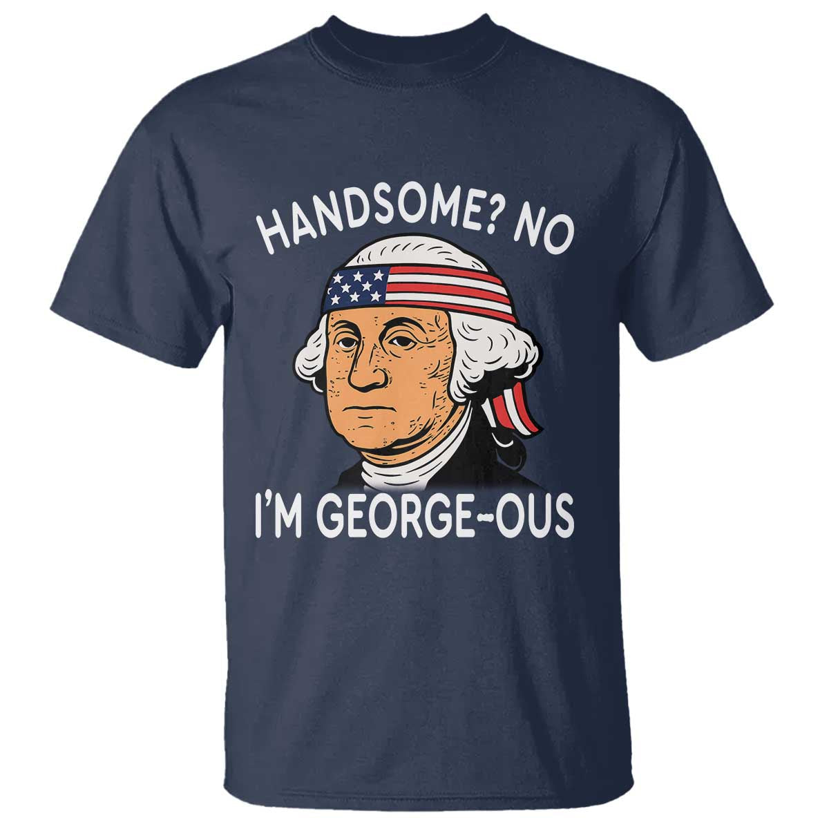 funny-george-washington-t-shirt-handsome-no-georgeous-patriotic-4th-of-july-humor