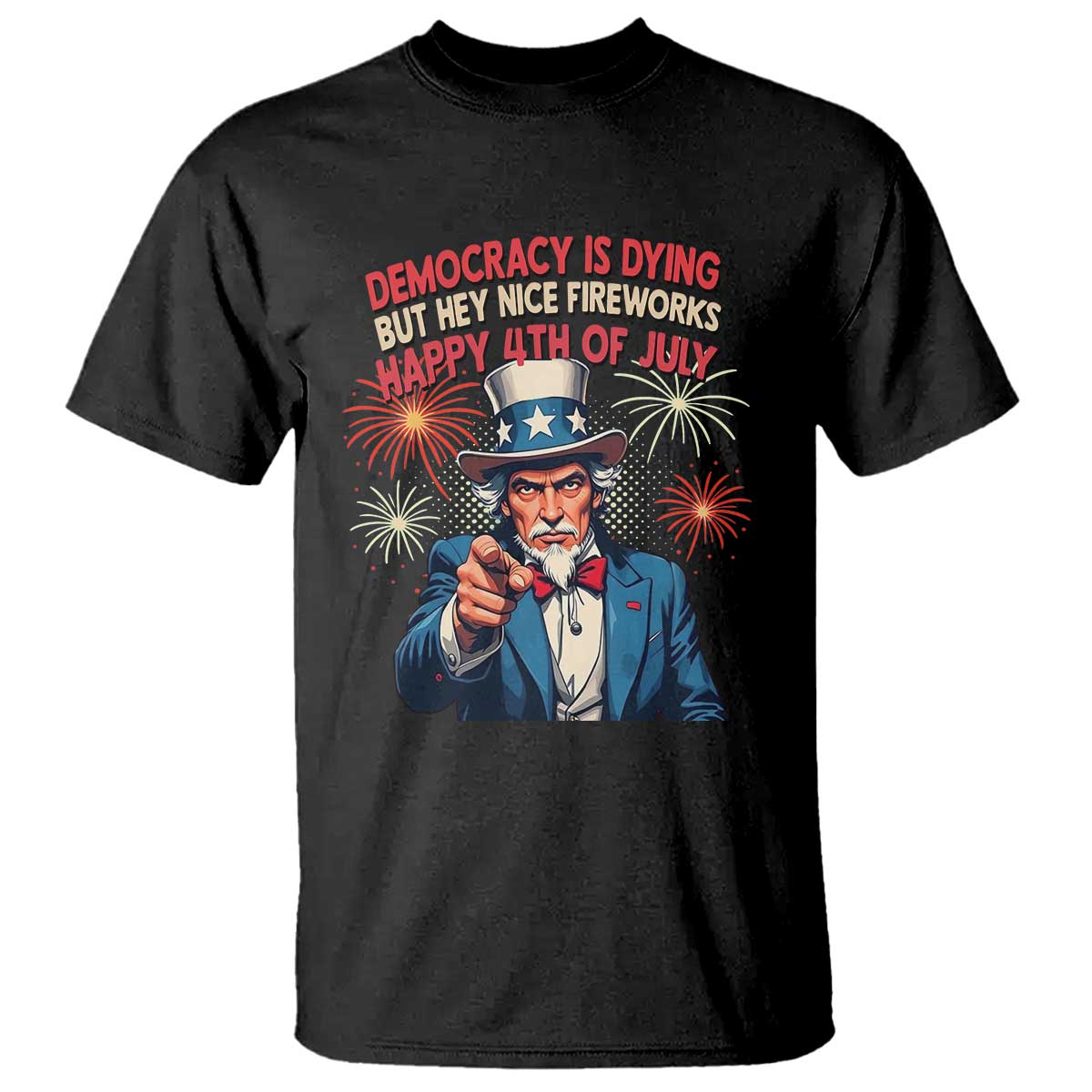 funny-4th-of-july-democracy-is-dying-t-shirt-but-hey-nice-fireworks-satirical-uncle-sam