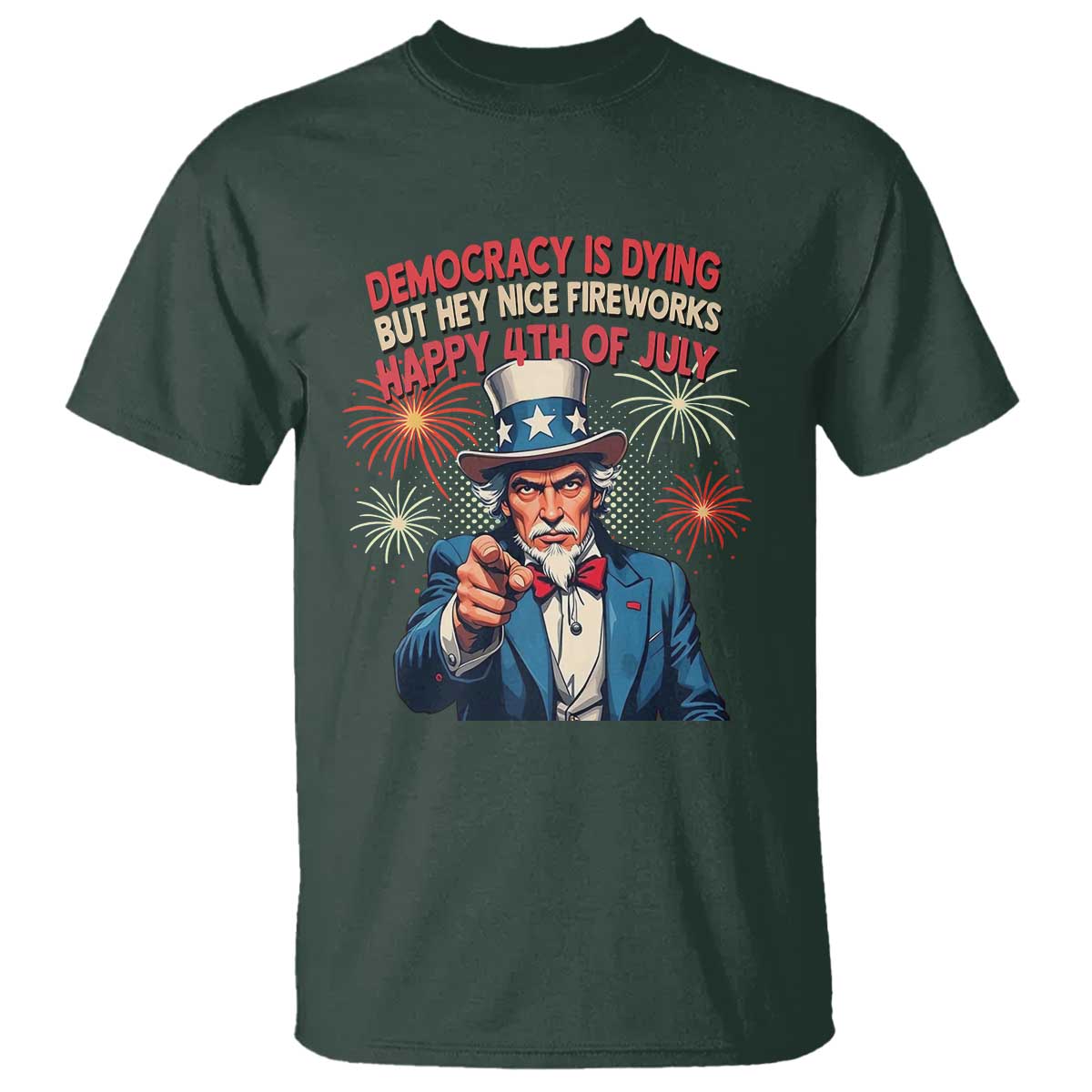 funny-4th-of-july-democracy-is-dying-t-shirt-but-hey-nice-fireworks-satirical-uncle-sam