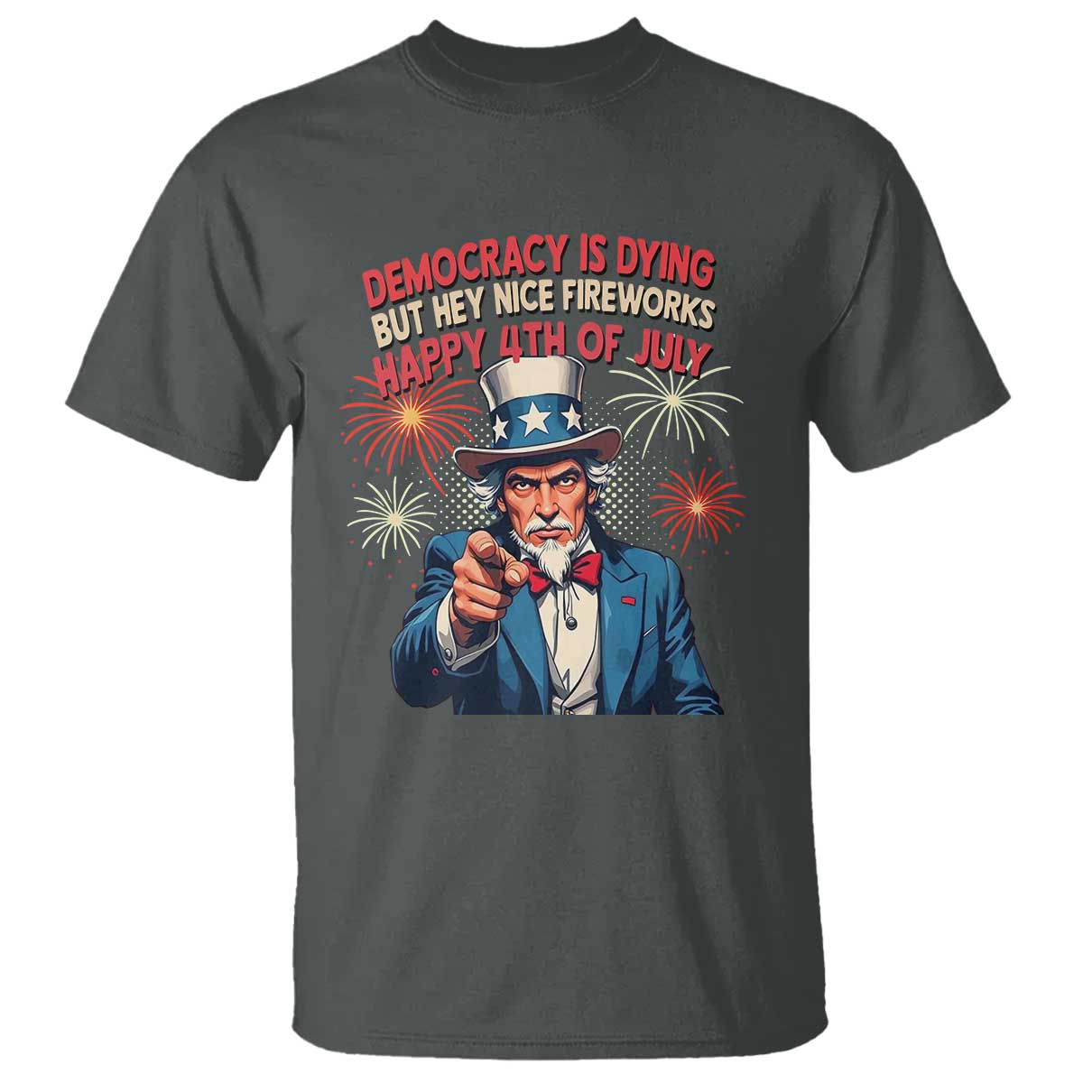 funny-4th-of-july-democracy-is-dying-t-shirt-but-hey-nice-fireworks-satirical-uncle-sam