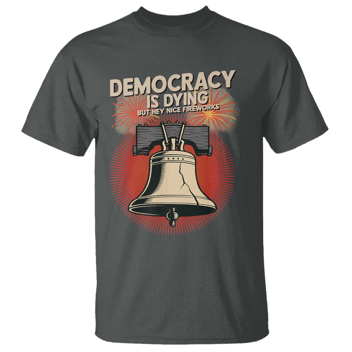 retro-4th-of-july-liberty-bell-t-shirt-democracy-is-dying-but-hey-nice-fireworks-political-satire