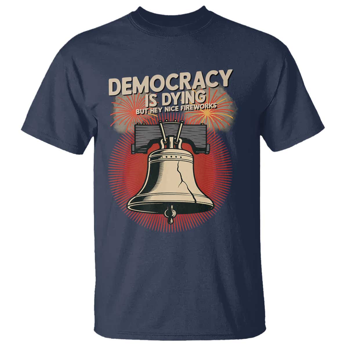 retro-4th-of-july-liberty-bell-t-shirt-democracy-is-dying-but-hey-nice-fireworks-political-satire
