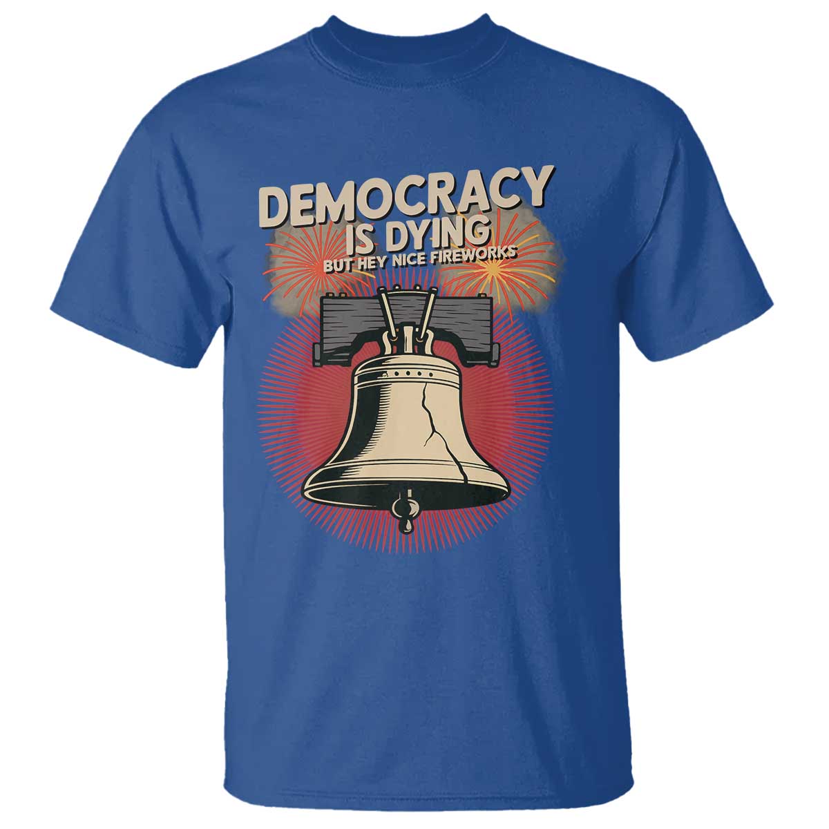 retro-4th-of-july-liberty-bell-t-shirt-democracy-is-dying-but-hey-nice-fireworks-political-satire