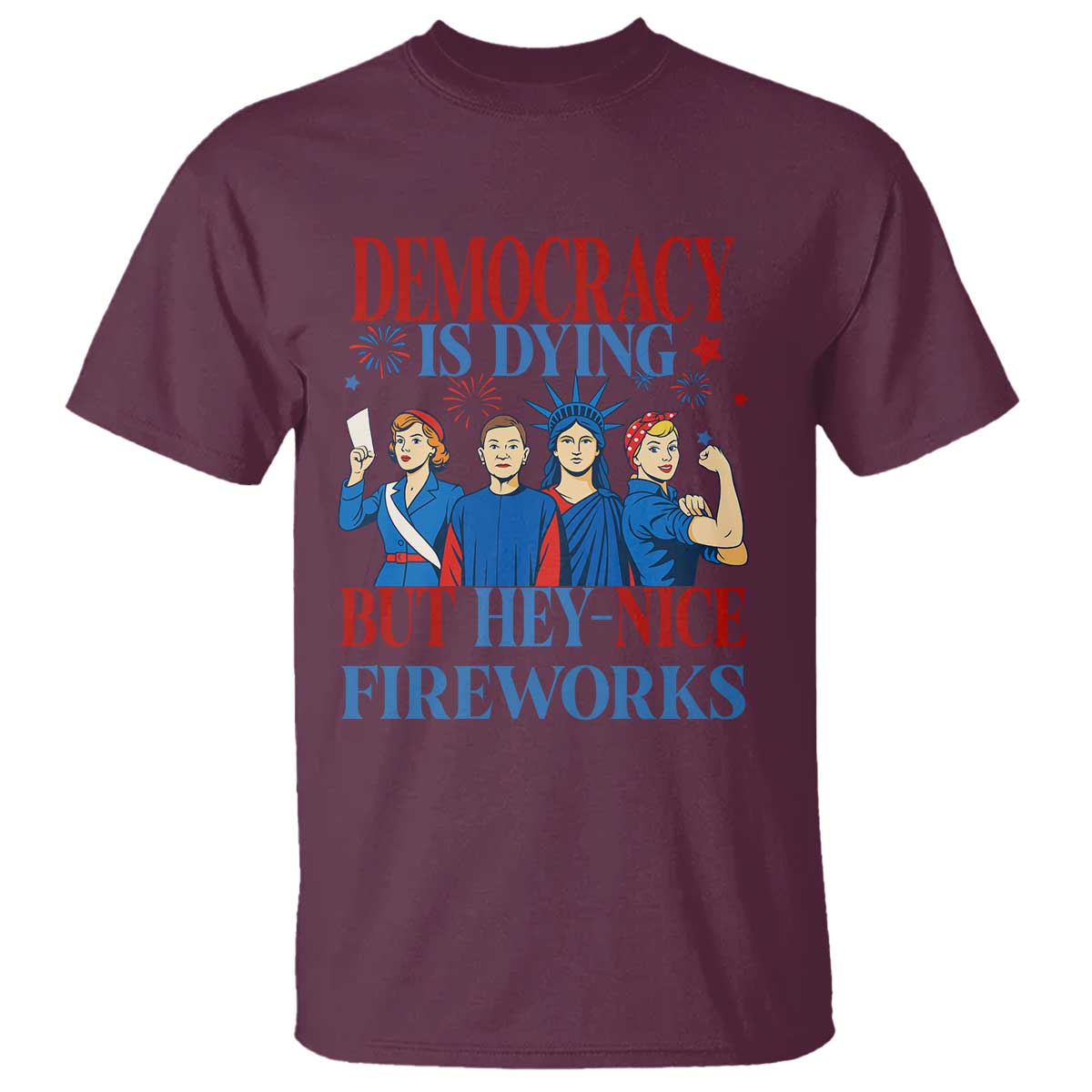 vintage-feminist-americana-t-shirt-democracy-is-dying-but-hey-nice-fireworks-funny-4th-of-july