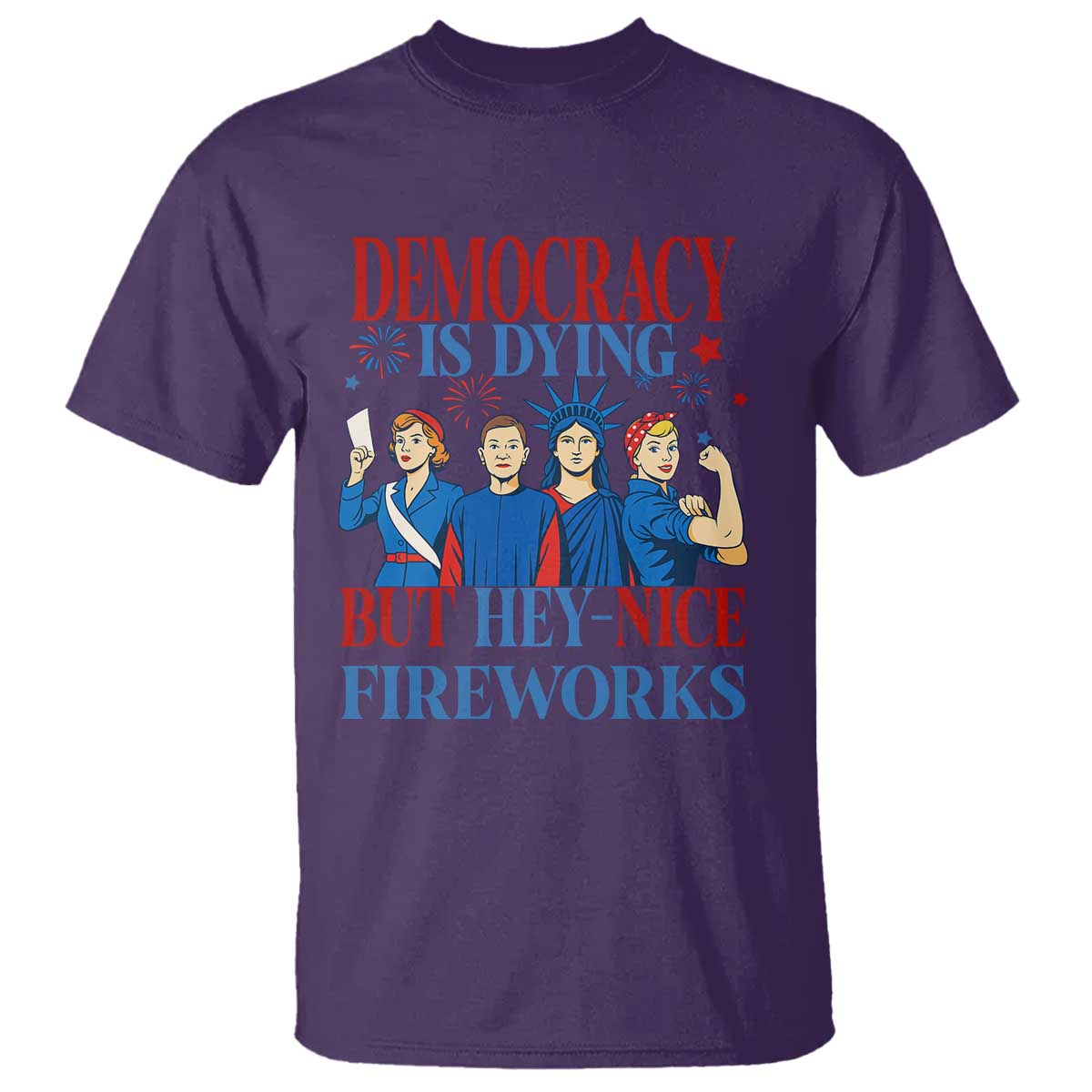 vintage-feminist-americana-t-shirt-democracy-is-dying-but-hey-nice-fireworks-funny-4th-of-july