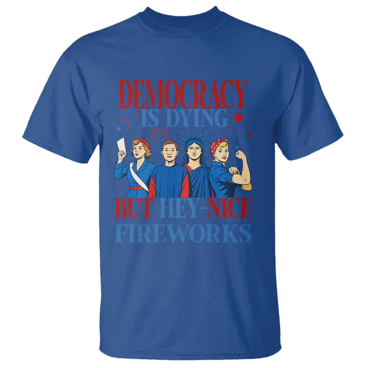 vintage-feminist-americana-t-shirt-democracy-is-dying-but-hey-nice-fireworks-funny-4th-of-july