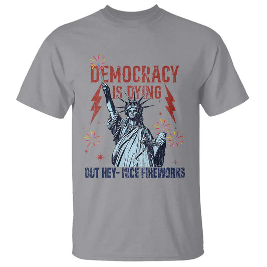 democracy-is-dying-but-hey-nice-fireworks-statue-of-liberty-t-shirt-funny-4th-of-july-retro