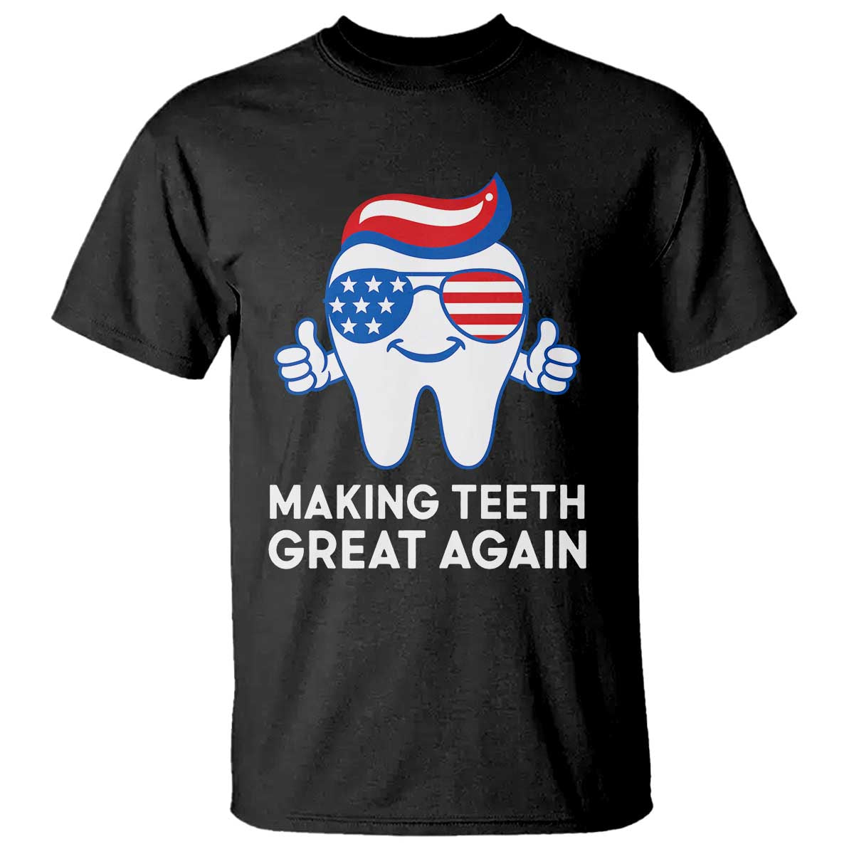 funny-patriotic-dentist-t-shirt-making-teeth-great-again-america-oral-health-toothpaste-hair