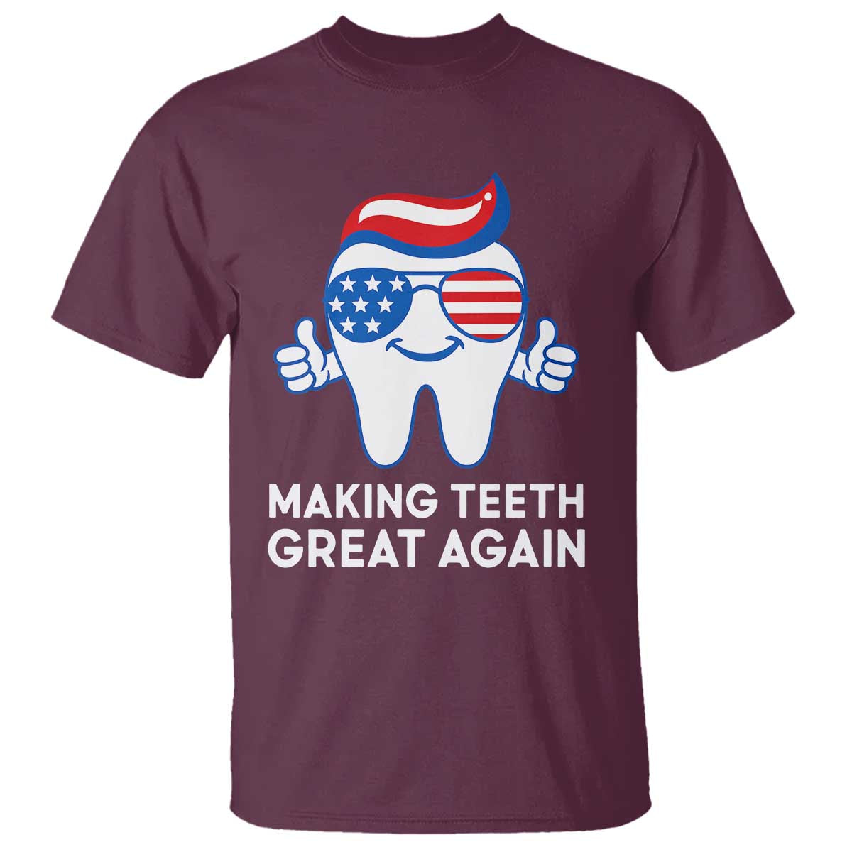 funny-patriotic-dentist-t-shirt-making-teeth-great-again-america-oral-health-toothpaste-hair