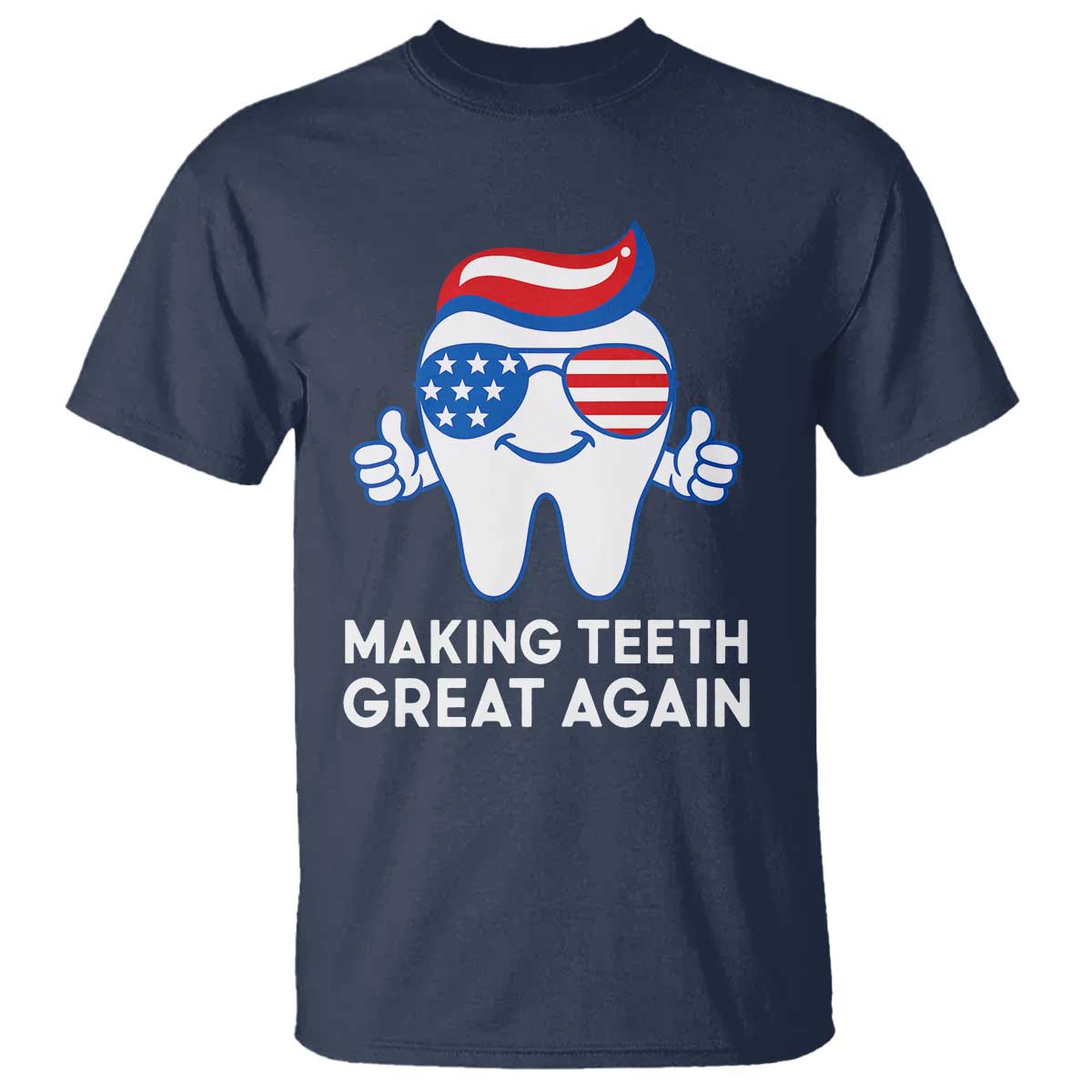 funny-patriotic-dentist-t-shirt-making-teeth-great-again-america-oral-health-toothpaste-hair