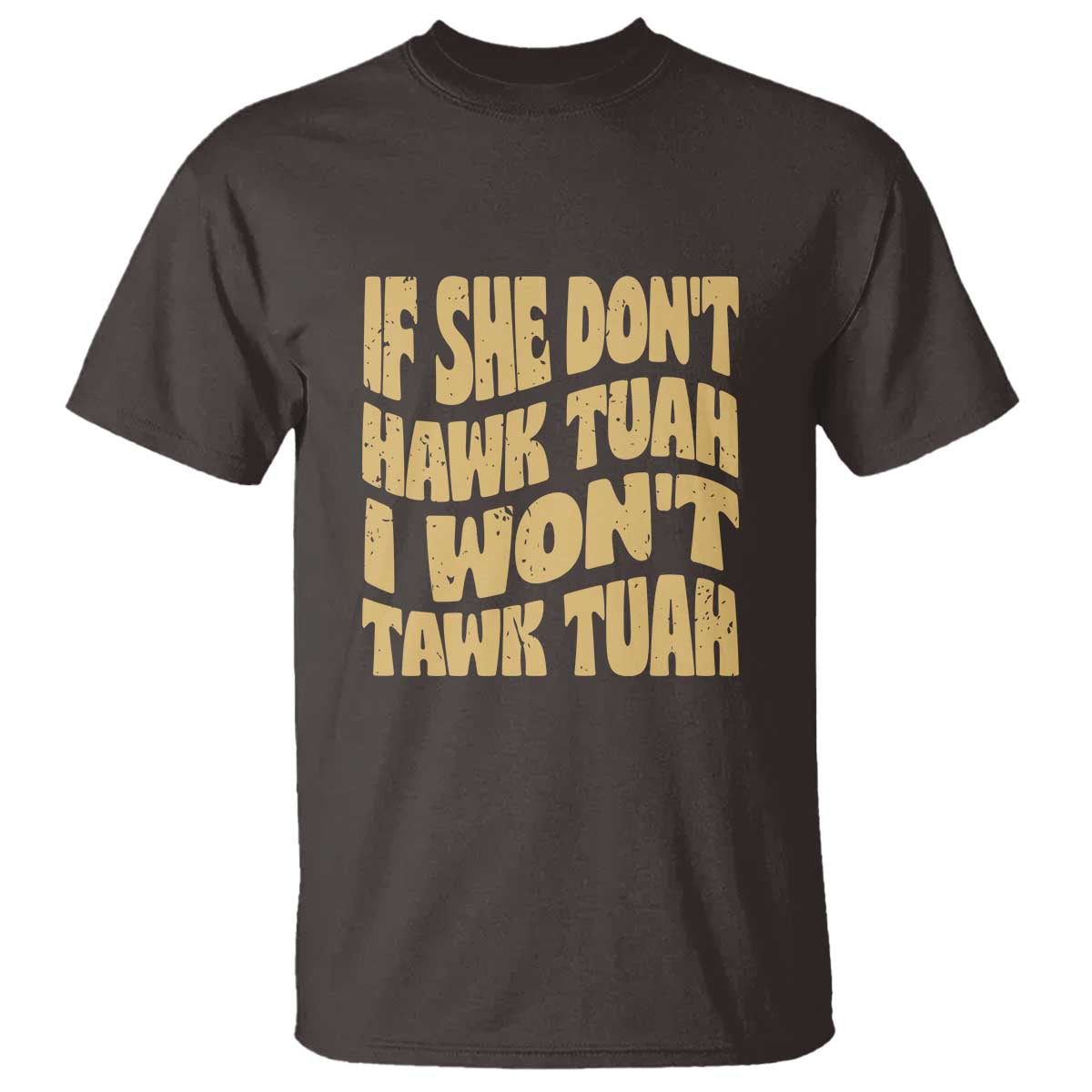 if-she-dont-hawk-tuah-i-wont-tawk-tuah-t-shirt-vintage-retro-groovy